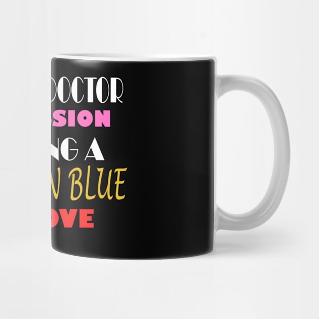 BEING A DOCTOR IS PASSION HAVING A RUSSIAN BLUE IS LOVE by ONSTROPHE DESIGNS